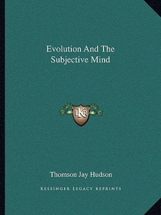 Книга Evolution and the Subjective Mind Thomson Jay Hudson