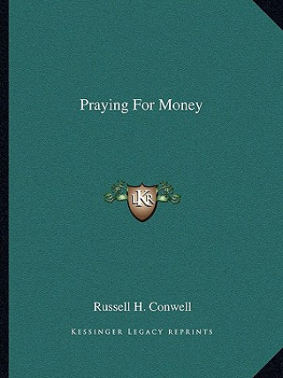 Kniha Praying for Money Russell Herman Conwell