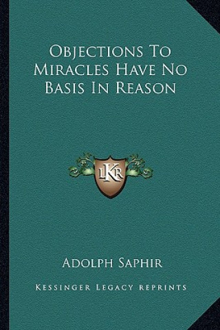 Book Objections to Miracles Have No Basis in Reason Adolph Saphir