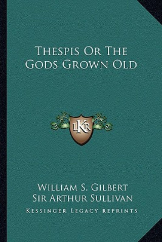 Knjiga Thespis or the Gods Grown Old William S. Gilbert