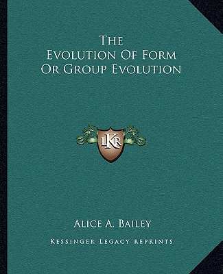 Buch The Evolution of Form or Group Evolution Alice A. Bailey