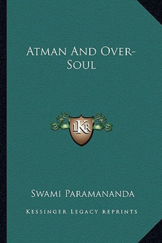 Kniha Atman and Over-Soul Swami Paramananda