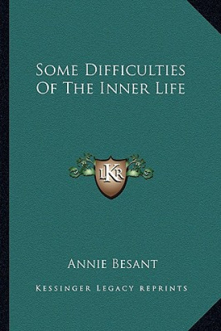 Książka Some Difficulties of the Inner Life Annie Wood Besant