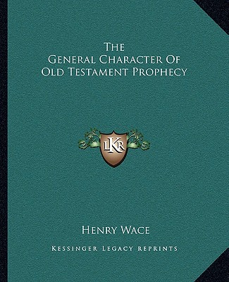 Książka The General Character of Old Testament Prophecy Henry Wace