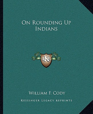 Buch On Rounding Up Indians William F. Cody