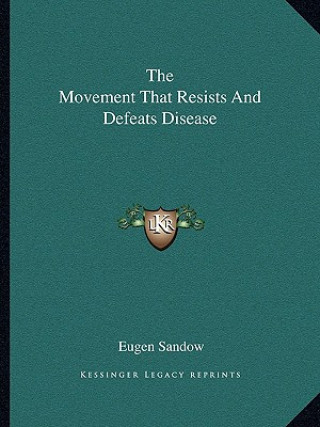 Carte The Movement That Resists and Defeats Disease Eugen Sandow