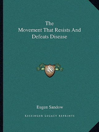 Knjiga The Movement That Resists and Defeats Disease Eugen Sandow