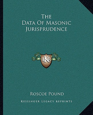 Kniha The Data of Masonic Jurisprudence Roscoe Pound