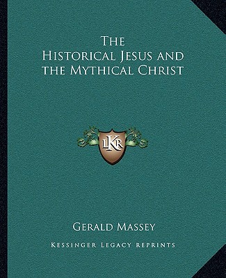 Könyv The Historical Jesus and the Mythical Christ Gerald Massey