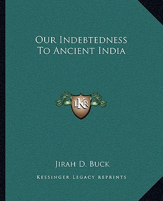 Knjiga Our Indebtedness to Ancient India Jirah Dewey Buck