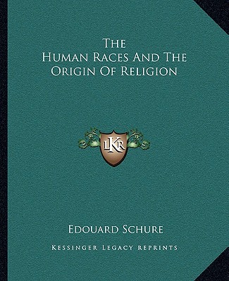 Carte The Human Races and the Origin of Religion Edouard Schure