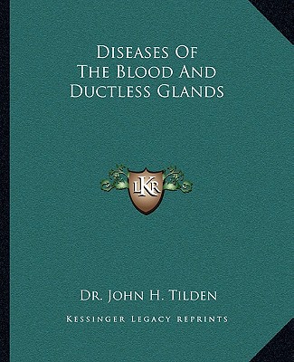 Książka Diseases of the Blood and Ductless Glands John H. Tilden