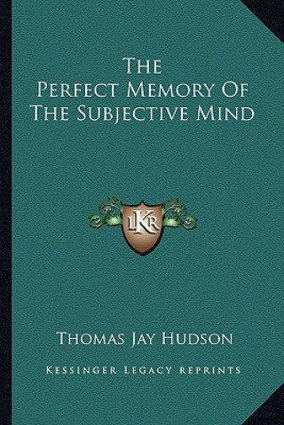 Buch The Perfect Memory of the Subjective Mind Thomas Jay Hudson