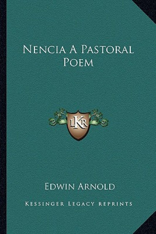 Könyv Nencia a Pastoral Poem Edwin Arnold