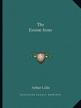 Libro The Essene Jesus Arthur Lillie