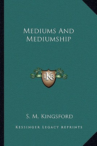 Buch Mediums and Mediumship S. M. Kingsford