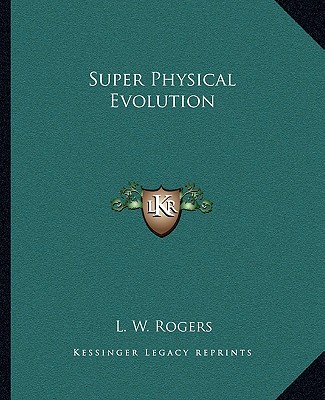 Book Super Physical Evolution L. W. Rogers