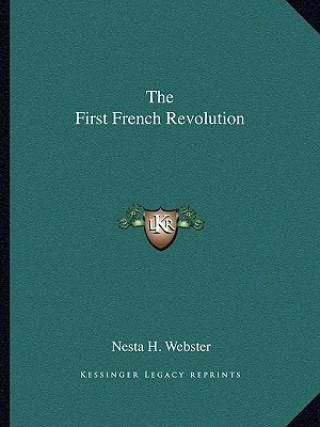 Kniha The First French Revolution Nesta H. Webster