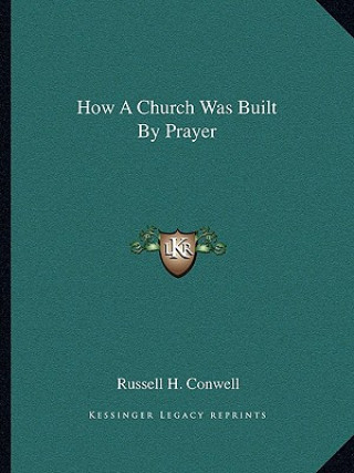 Carte How a Church Was Built by Prayer Russell Herman Conwell