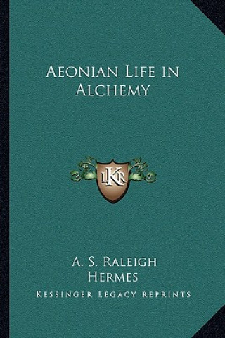 Kniha Aeonian Life in Alchemy A. S. Raleigh