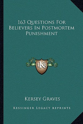 Książka 163 Questions for Believers in Postmortem Punishment Kersey Graves