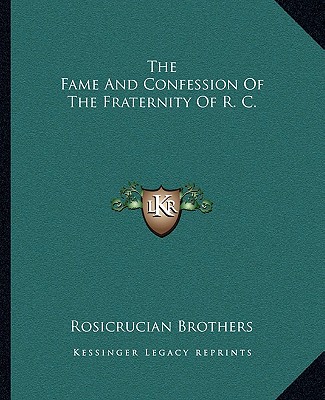 Carte The Fame and Confession of the Fraternity of R. C. Rosicrucian Brothers