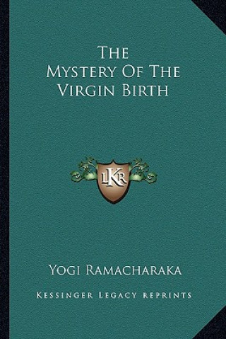 Książka The Mystery of the Virgin Birth Yogi Ramacharaka