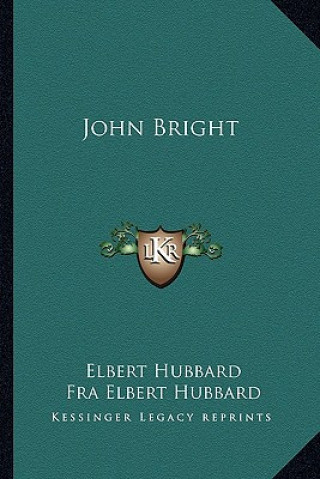 Kniha John Bright Elbert Hubbard