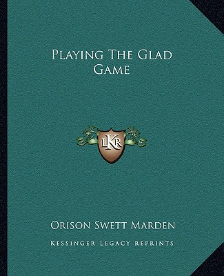 Libro Playing the Glad Game Orison Swett Marden