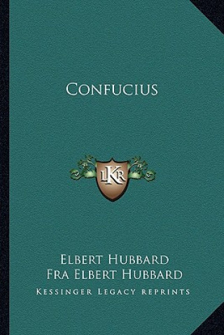 Kniha Confucius Elbert Hubbard