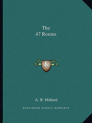 Kniha The 47 Ronins A. B. Mitford