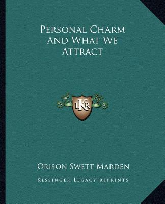 Carte Personal Charm and What We Attract Orison Swett Marden