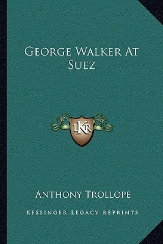 Buch George Walker at Suez Anthony Trollope