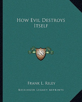 Książka How Evil Destroys Itself Frank L. Riley