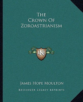 Knjiga The Crown of Zoroastrianism James Hope Moulton