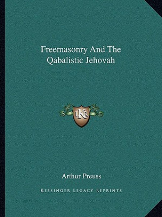 Książka Freemasonry and the Qabalistic Jehovah Arthur Preuss