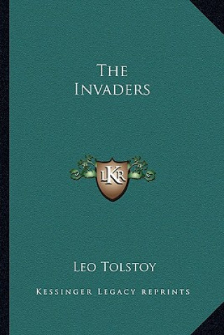 Livre The Invaders Tolstoy  Leo Nikolayevich  1828-1910