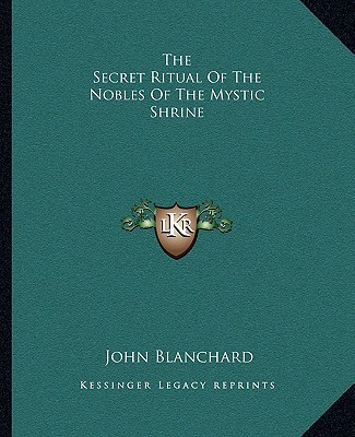 Kniha The Secret Ritual of the Nobles of the Mystic Shrine John Blanchard