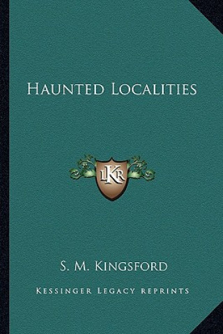 Boek Haunted Localities S. M. Kingsford