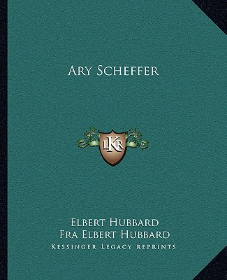 Könyv Ary Scheffer Elbert Hubbard