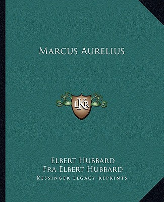 Книга Marcus Aurelius Elbert Hubbard