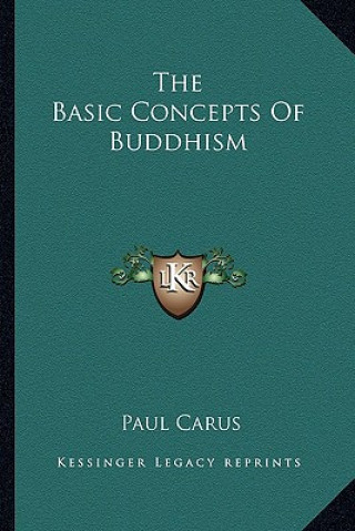 Kniha The Basic Concepts of Buddhism Paul Carus