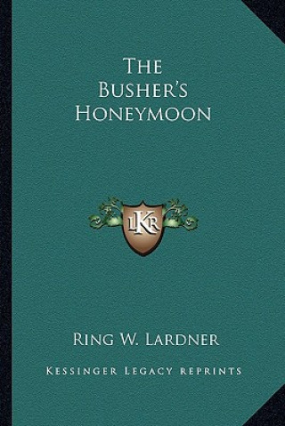 Libro The Busher's Honeymoon Ringgold Wilmer Lardner