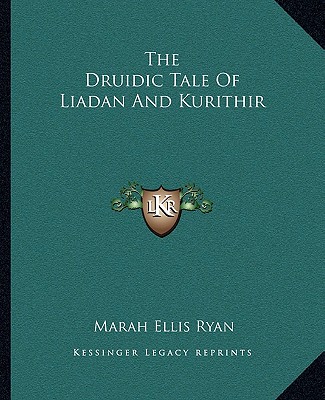 Knjiga The Druidic Tale of Liadan and Kurithir Marah Ellis Ryan