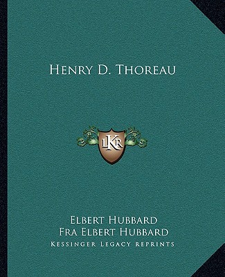 Книга Henry D. Thoreau Elbert Hubbard