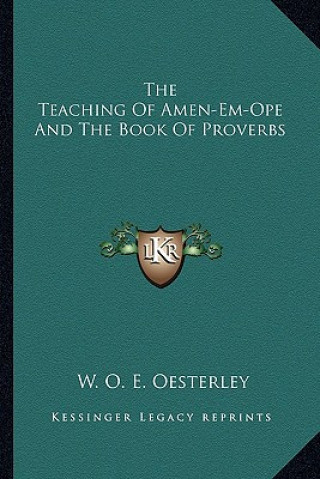 Kniha The Teaching of Amen-Em-Ope and the Book of Proverbs W. O. E. Oesterley