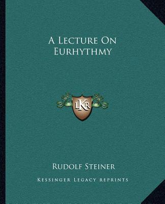 Książka A Lecture on Eurhythmy Rudolf Steiner