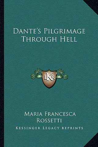 Knjiga Dante's Pilgrimage Through Hell Maria Francesca Rossetti