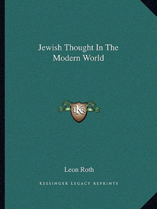 Carte Jewish Thought in the Modern World Leon Roth