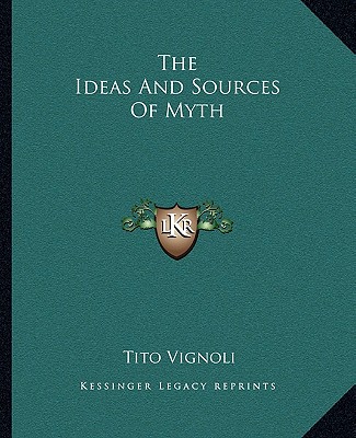 Kniha The Ideas and Sources of Myth Tito Vignoli
